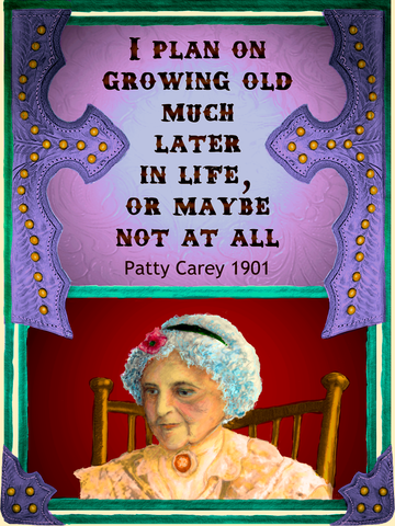 I Plan On Growing Old Much Later In Life - Cowgirls #539