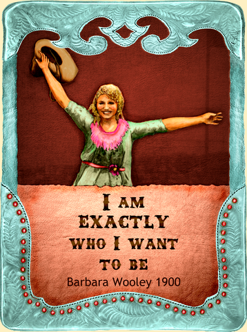 I Am Exactly Who I Want To Be - Cowgirls #543