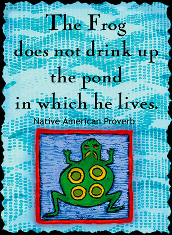 The Frog Does Not Drink Up The Pond - Native American #175