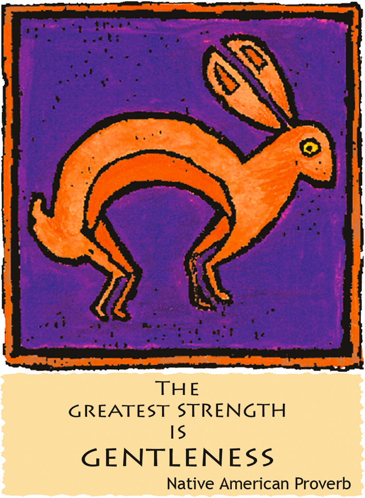 The Greatest Strength Is Gentleness - Native American #162