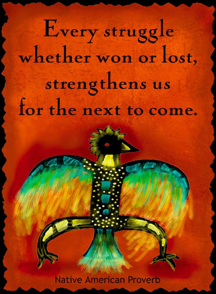 Every Struggle Whether Won Or Lost - Native American #188
