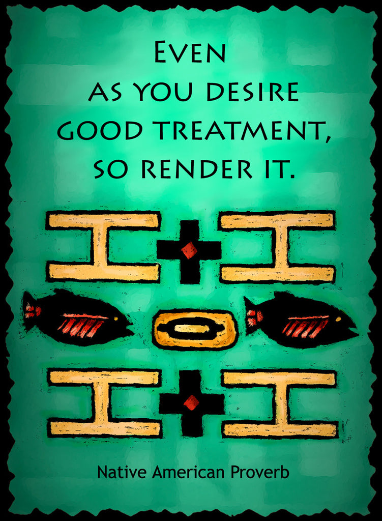 Even As Your Desire Good Treatment - Native American #210