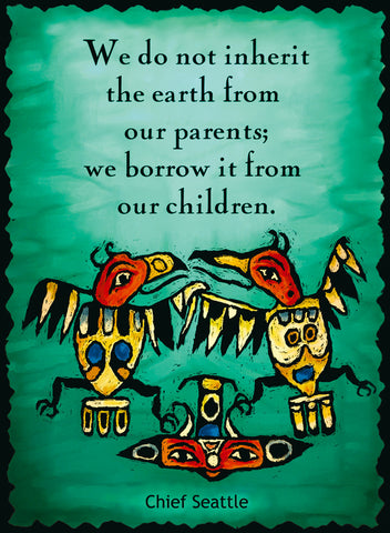 We Do Not Inherit The Earth - Native American #213